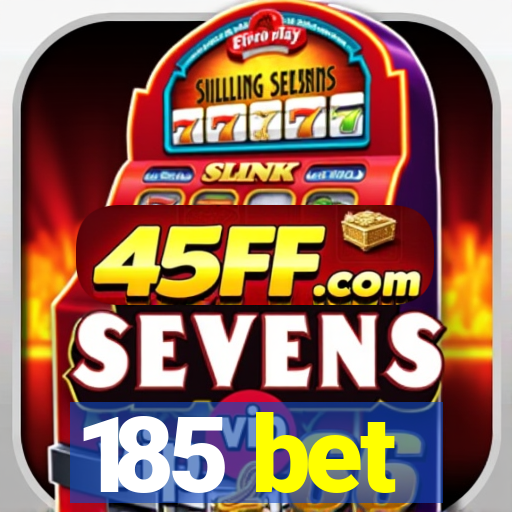 185 bet